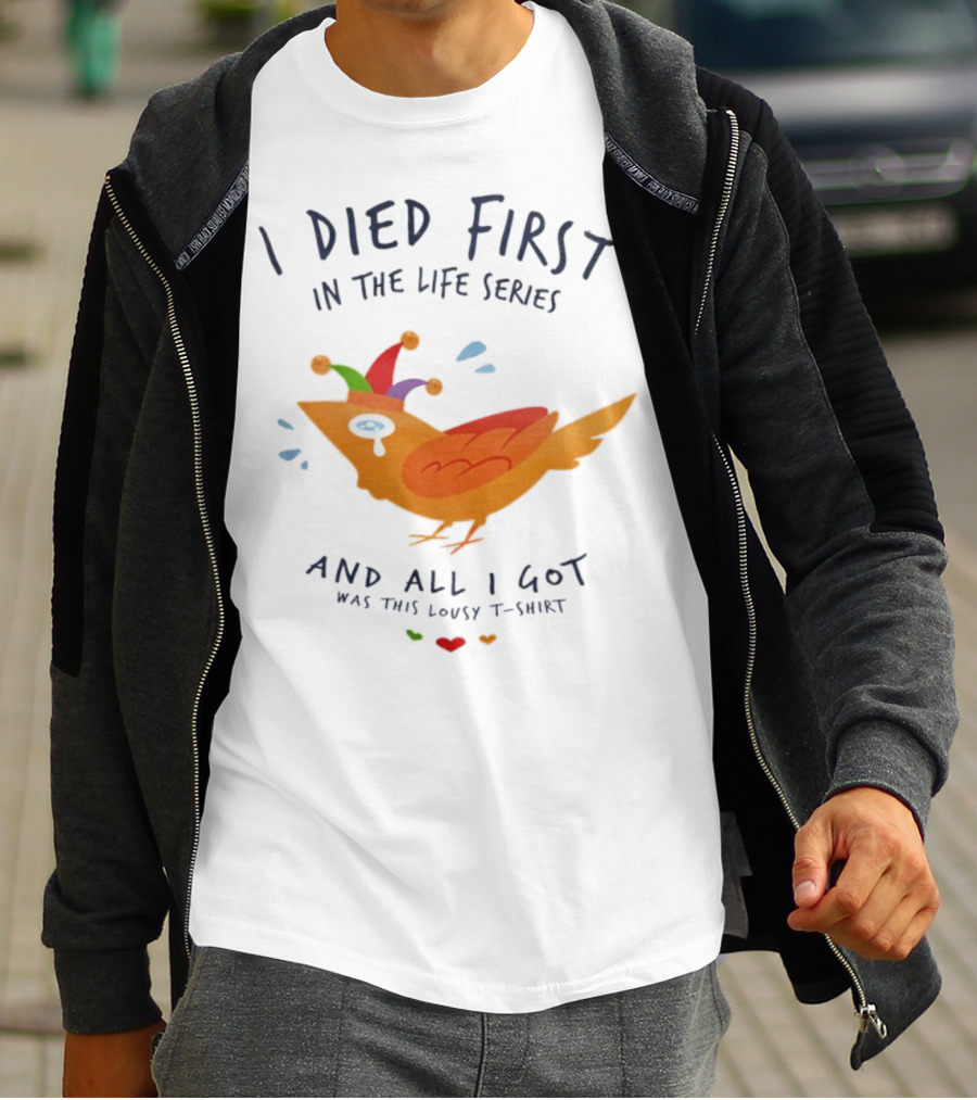 I Died First In The Life Series And All I Got Was This Lousy Jester Bird T-Shirt