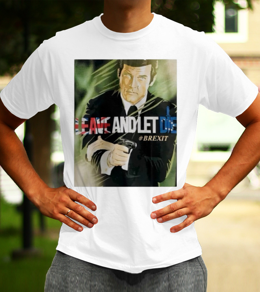 James Bond Leave And Let Die Brexit Iconic Movie Reference With British Flag And Gun T-Shirt