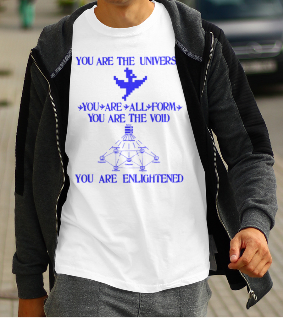 You Are The Universe You Are All Form You Are The Void You Are Enlightened T-Shirt