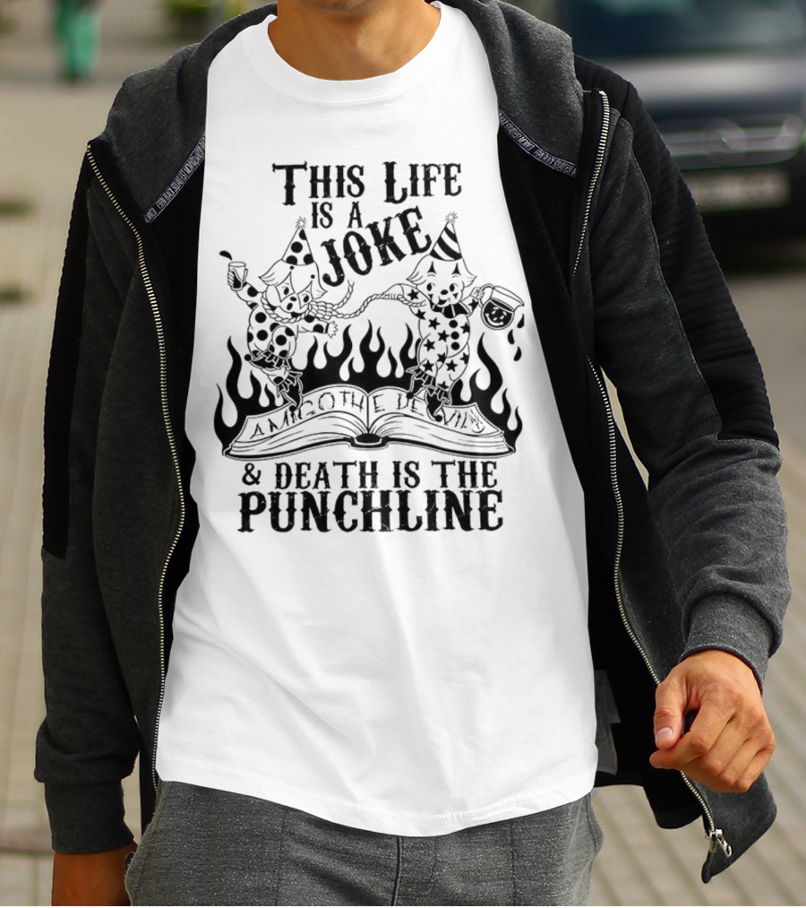 Amigo The Devil This Life Is A Joke Death Is The Punchline Clown Skulls Flames T-Shirt