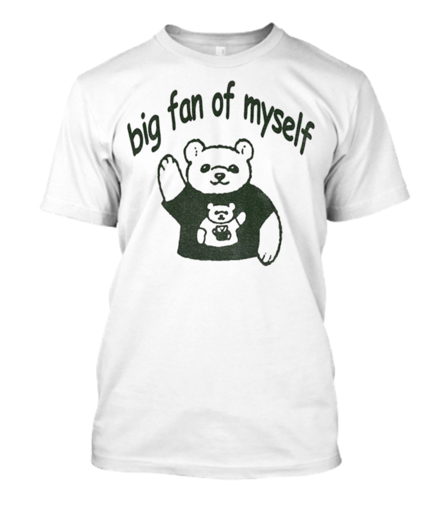 Big Fan Of Myself Bear Meme T-Shirt