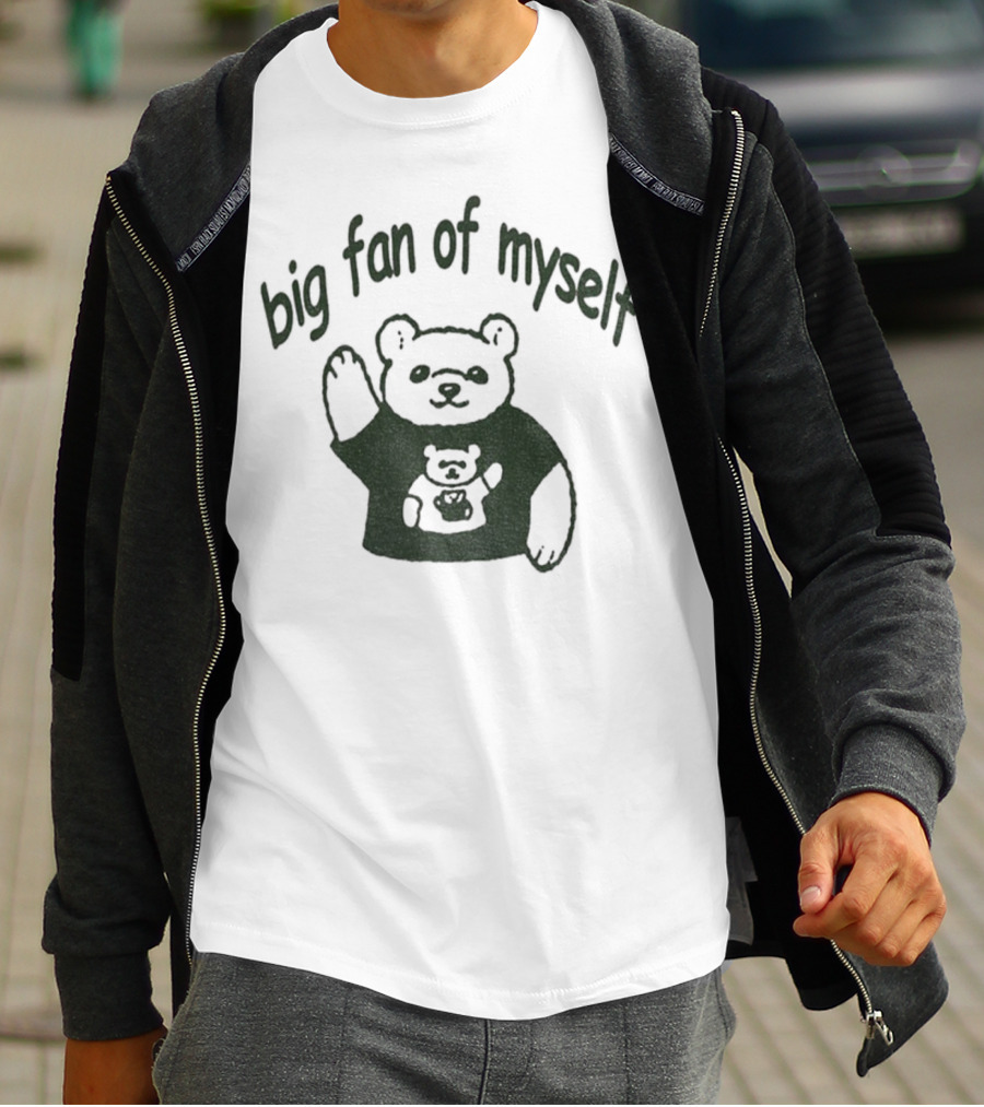 Big Fan Of Myself Bear Meme T-Shirt