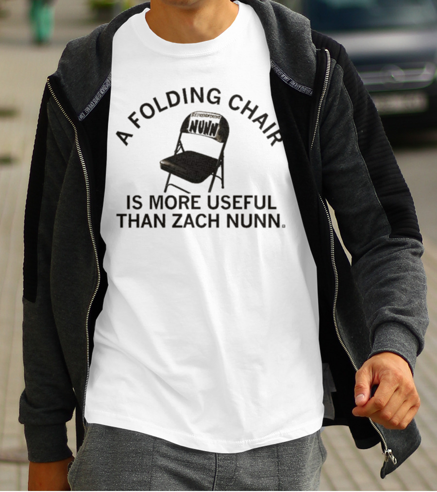 A Folding Chair Is More Useful Than Zach Nunn T-Shirt