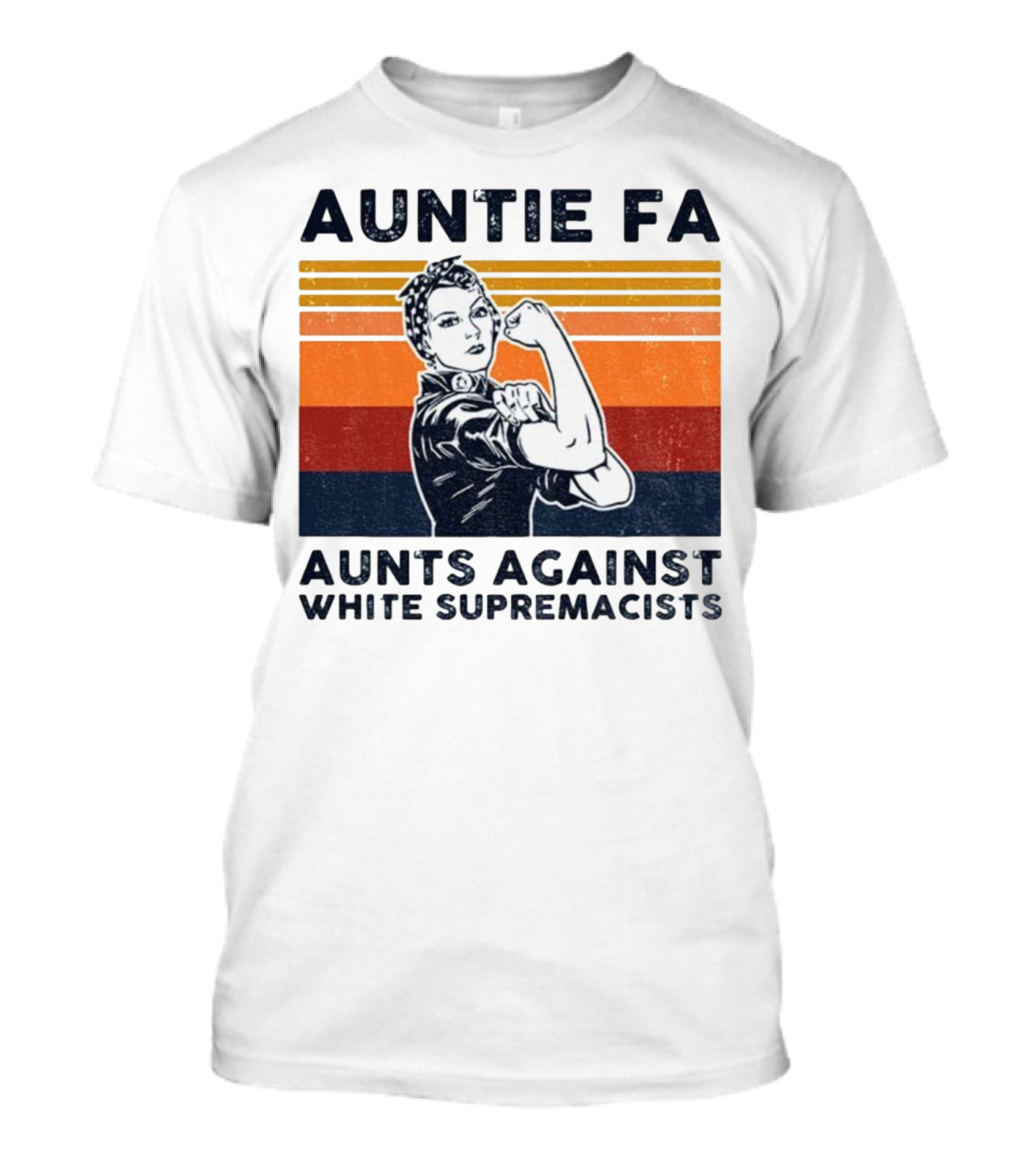 Auntie Fa Aunts Against White Supremacists Rosie The Riveter T-Shirt