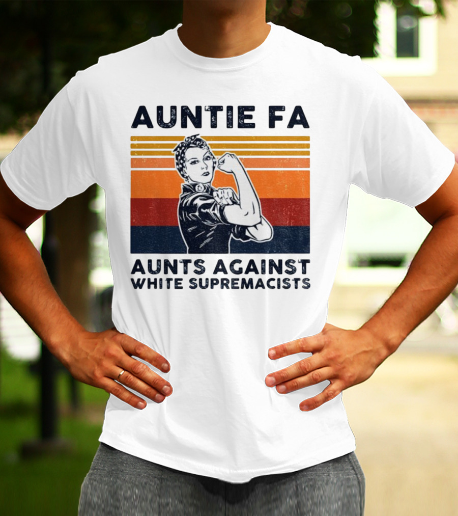 Auntie Fa Aunts Against White Supremacists Rosie The Riveter T-Shirt