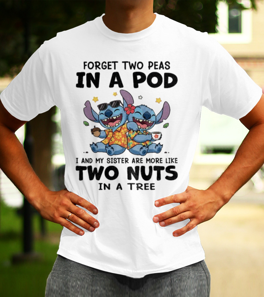 Forget Two Peas In A Pod I And My Sister Are More Like Two Nuts In A Tree Stitch Hawaiian Outfit T-Shirt
