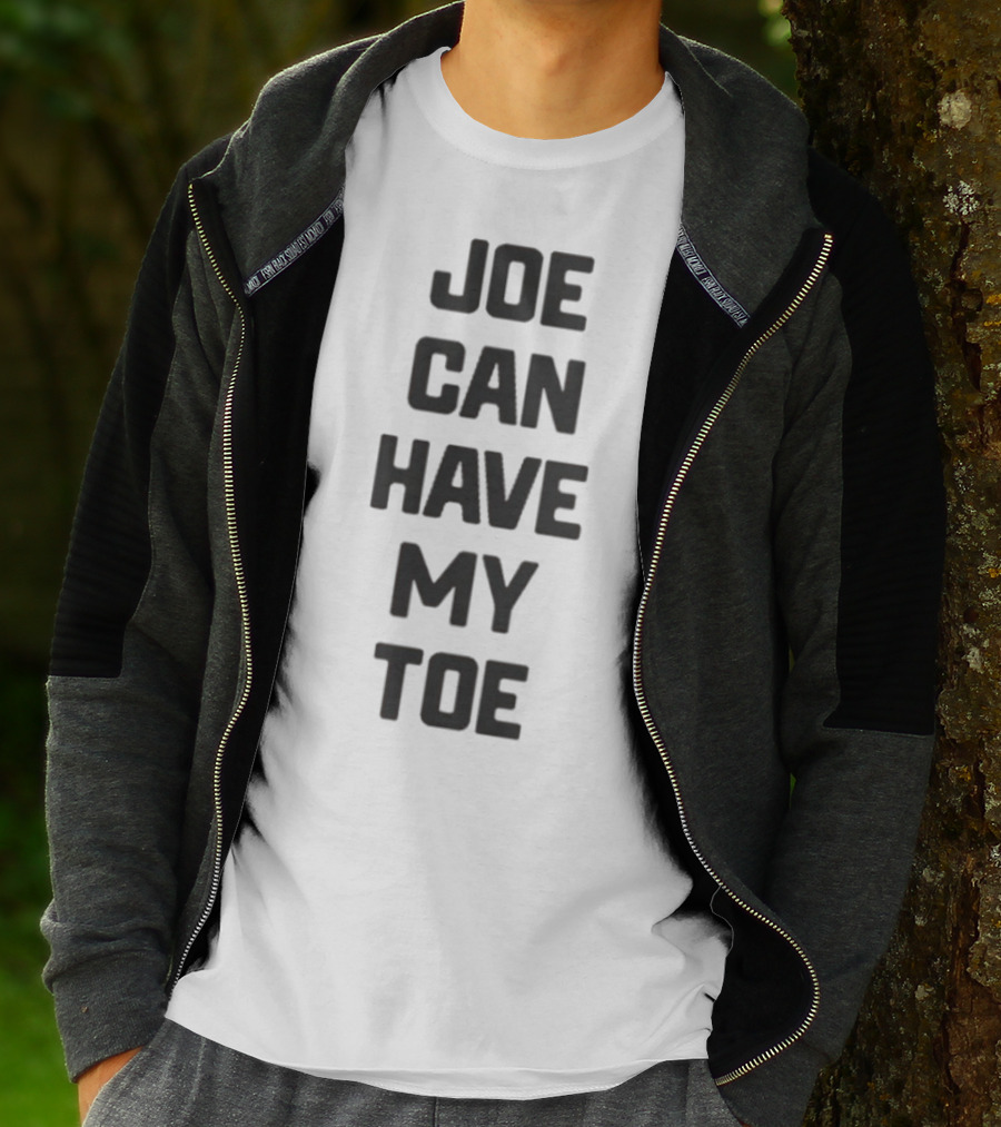 Joe Can Have My Toe Bold Block Letters T-Shirt