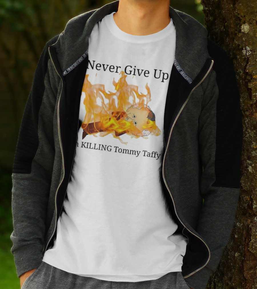 Never Give Up On Killing Tommy Taffy Flaming Character T-Shirt
