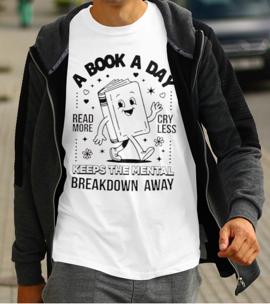 Read More Cry Less Book A Day Keeps The Mental Breakdown Away T-Shirt
