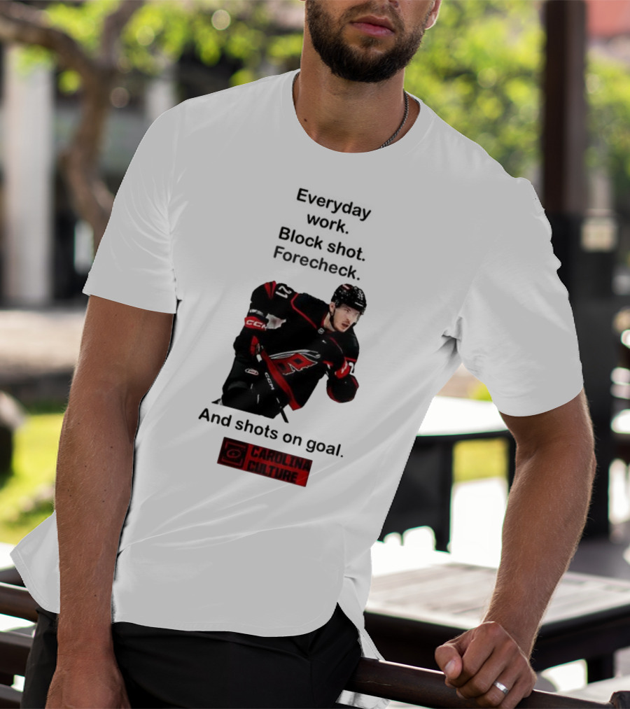 Carolina Culture Everyday Work Block Shot Forecheck And Shots On Goal T-Shirt