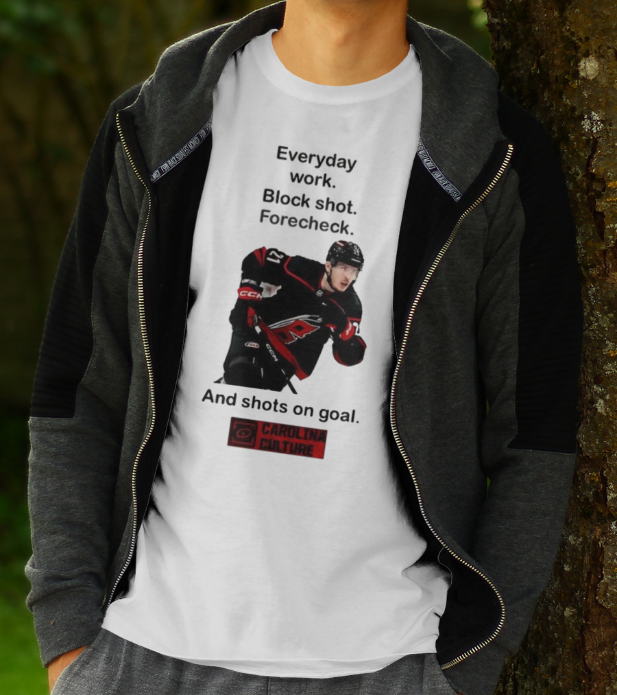 Carolina Culture Everyday Work Block Shot Forecheck And Shots On Goal T-Shirt