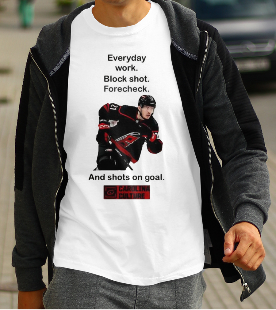 Carolina Culture Everyday Work Block Shot Forecheck And Shots On Goal T-Shirt