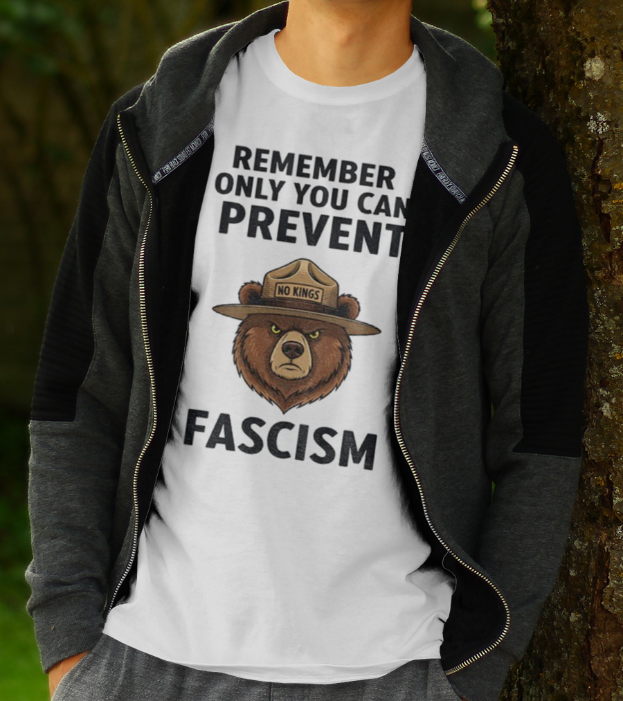 Remember Only You Can Prevent Fascism No Kings Bear T-Shirt