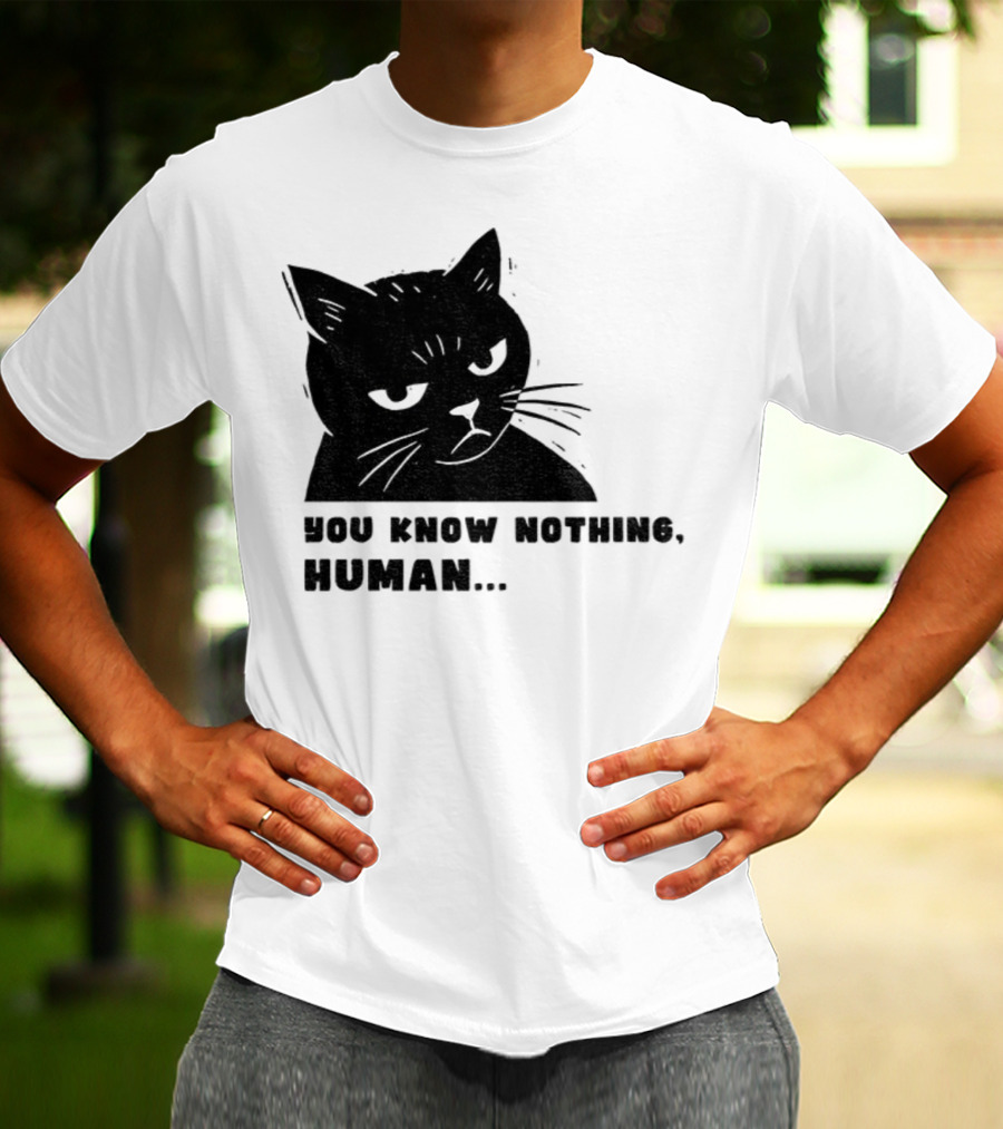 You Know Nothing Human Cat Meme T-Shirt