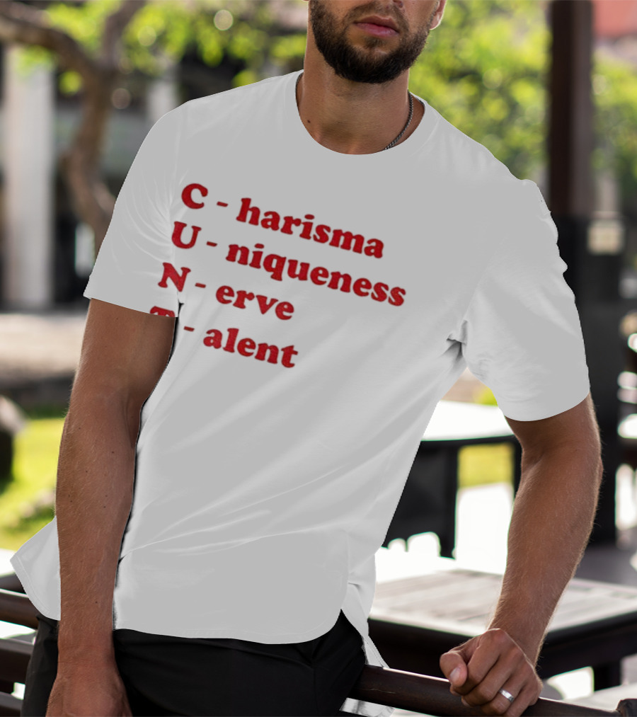 C Harisma U Niqueness N Erve Alent T-Shirt