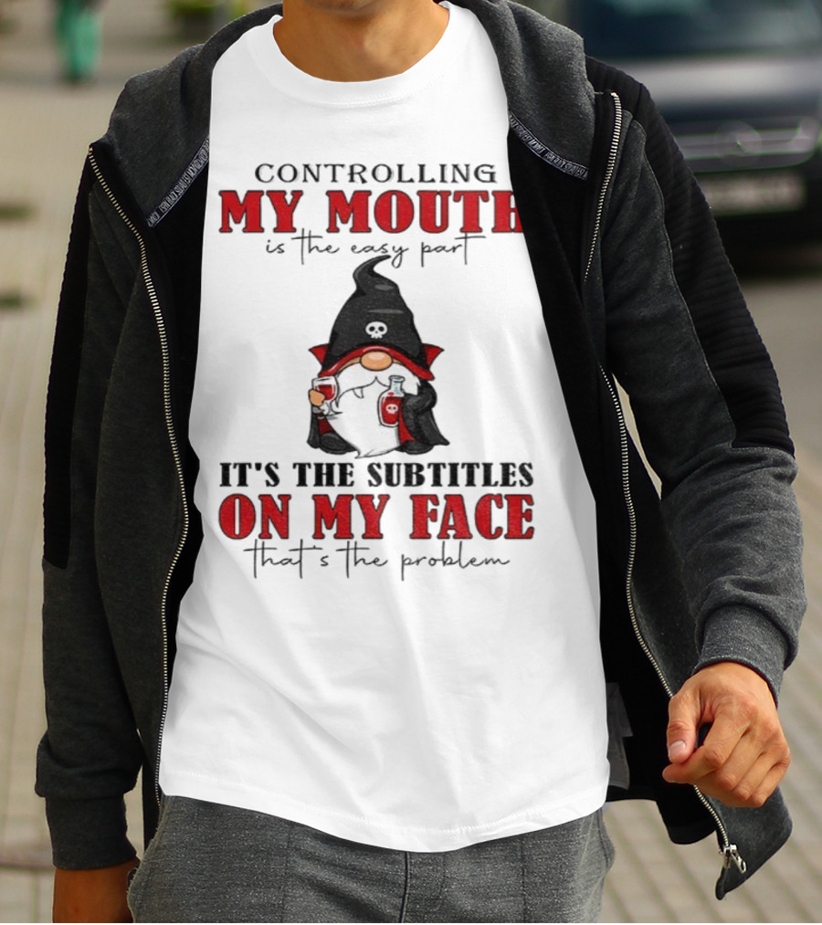 Controlling My Mouth Easy Part Gnome Halloween Subtitles Face Problem T-Shirt