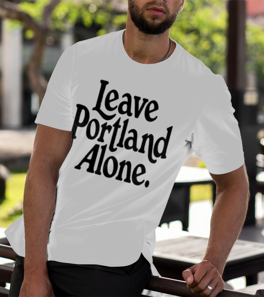 Leave Portland Alone Text Black T-Shirt