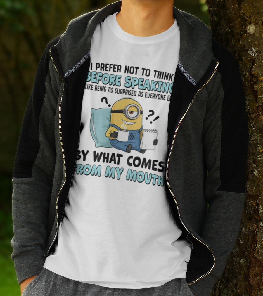 Minion I Prefer Not To Think Before Speaking Surprised By What Comes From My Mouth T-Shirt