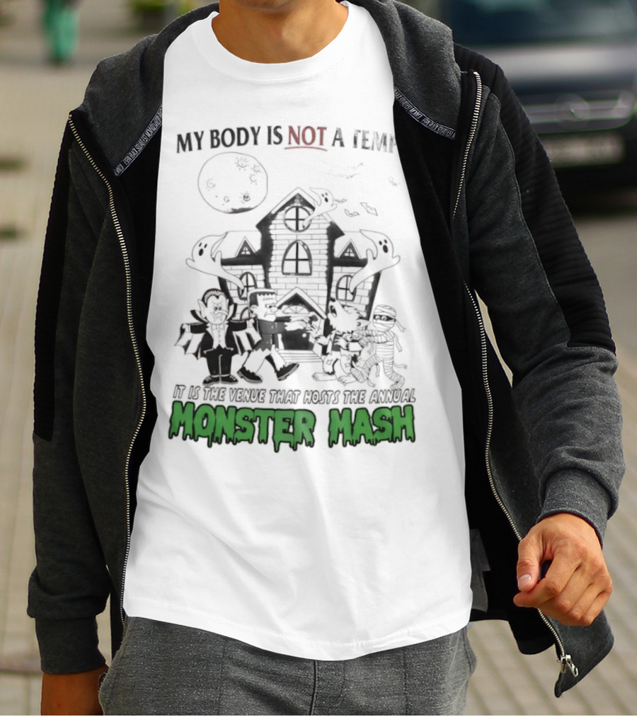 My Body Is Not A Temple It Is The Venue That Hosts The Annual Monster Mash Haunted House Party T-Shirt