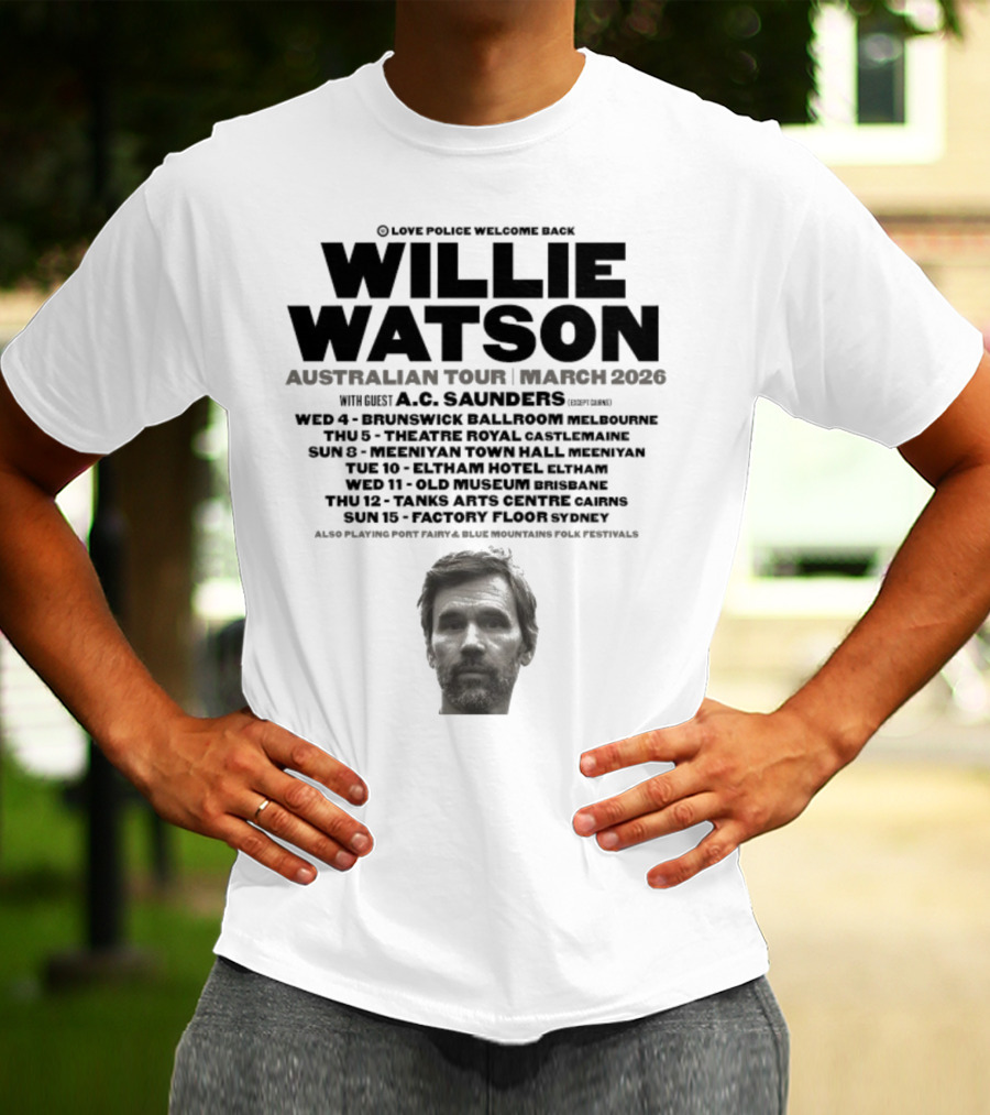 Willie Watson Australian Tour March 2026 Love Police Welcome Back T-Shirt