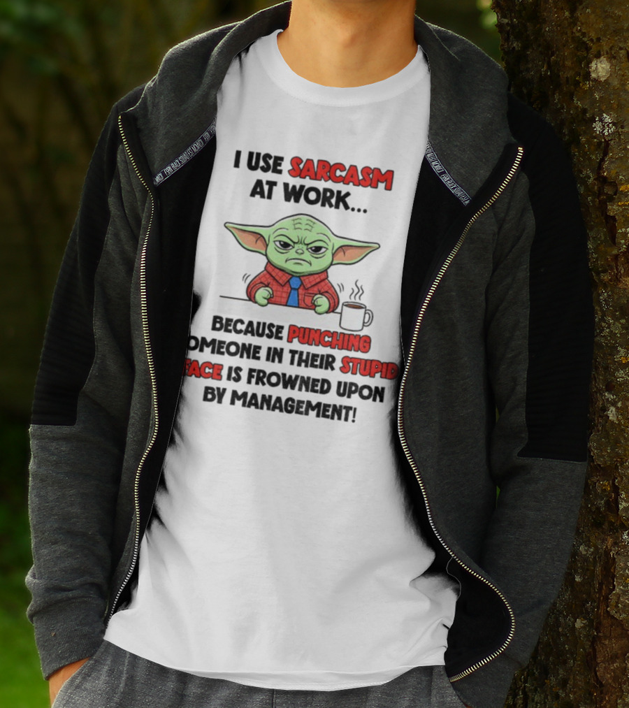 Baby Yoda I Use Sarcasm At Work Because Punching Someone In Their Stupid Face Is Frowned Upon By Management T-Shirt