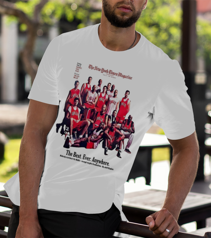 Chicago Bulls The New York Times Magazine The Best Ever Anywhere The Joy Of Six T-Shirt