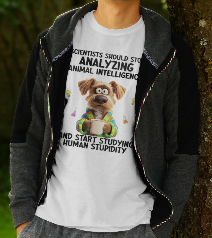 Dog Scientists Stop Analyzing Animal Intelligence Start Human Stupidity Study T-Shirt