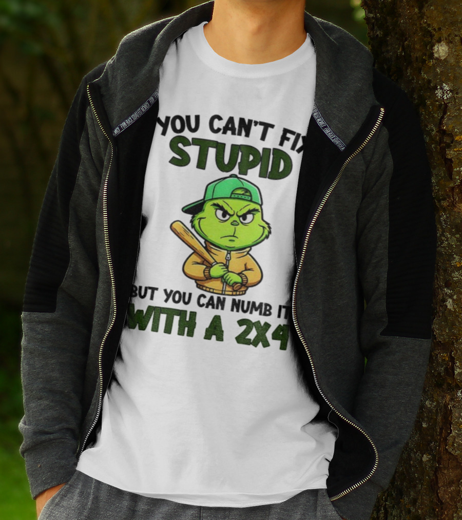 Grinch You Can’t Fix Stupid But You Can Numb It With A 2x4 Christmas T-Shirt