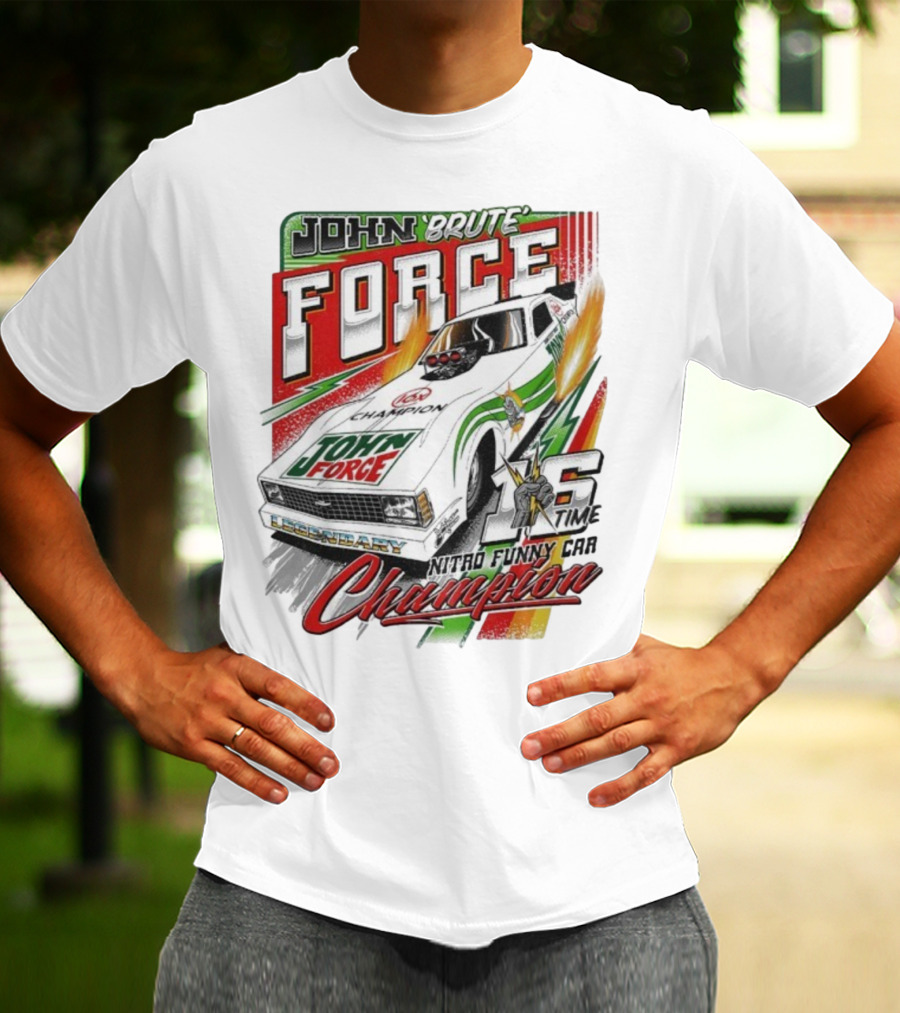 John Force Brute Legendary Nitro Funny Car 16 Time Champion T-Shirt