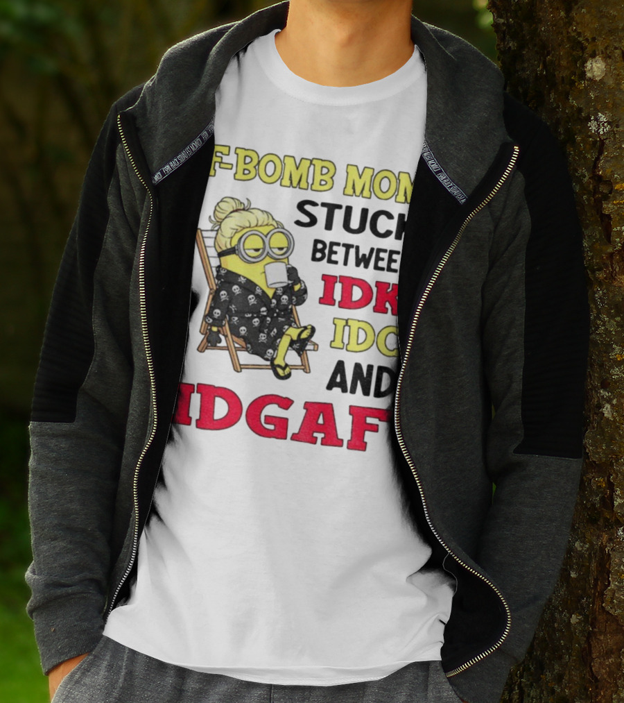 F-Bomb Mom Stuck Between IDK IDC And IDGAF Minion Grandma T-Shirt