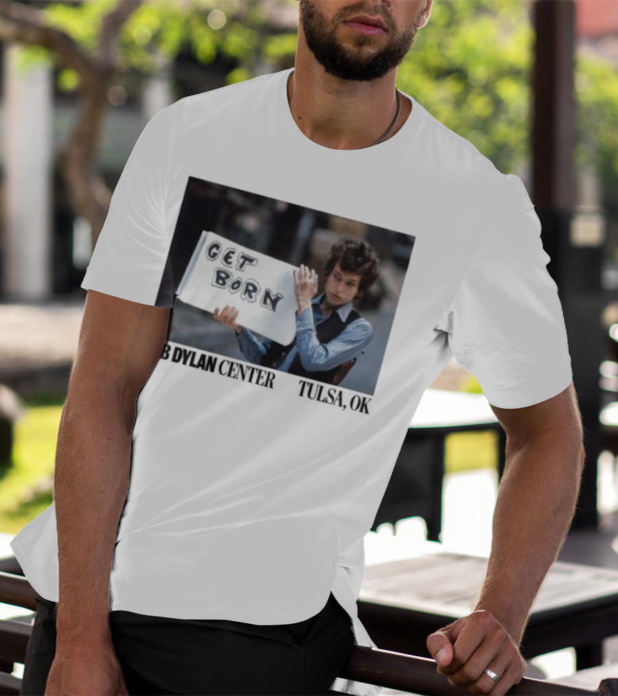 Bob Dylan Center Tulsa OK Get Born Tony Frank T-Shirt