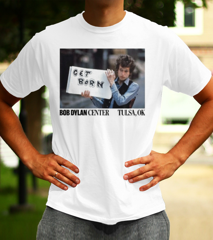 Bob Dylan Center Tulsa OK Get Born Tony Frank T-Shirt