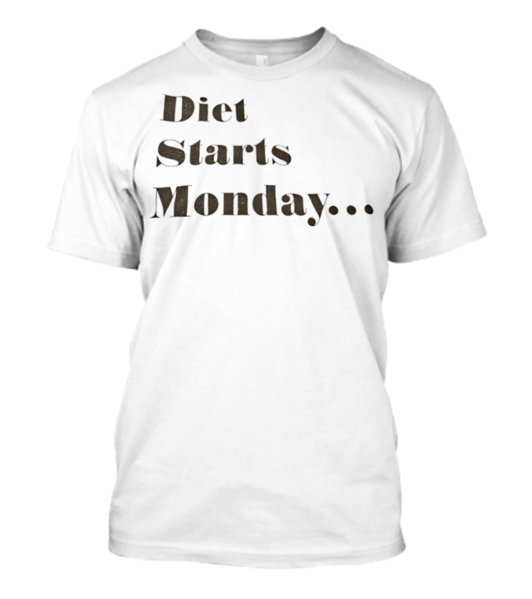 Diet Starts Monday Humorous Quote For Procrastinators T-Shirt