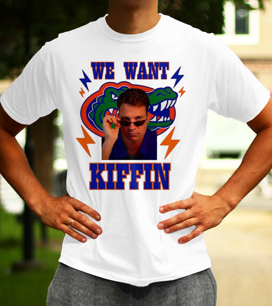 We Want Kiffin Florida Gators Football T-Shirt