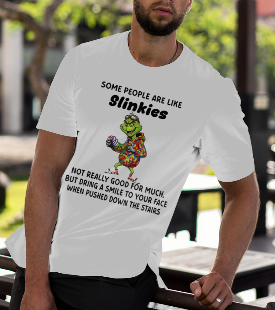 Grinch Some People Are Like Slinkies Not Really Good For Much Christmas Humor T-Shirt