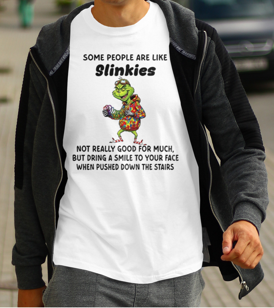 Grinch Some People Are Like Slinkies Not Really Good For Much Christmas Humor T-Shirt