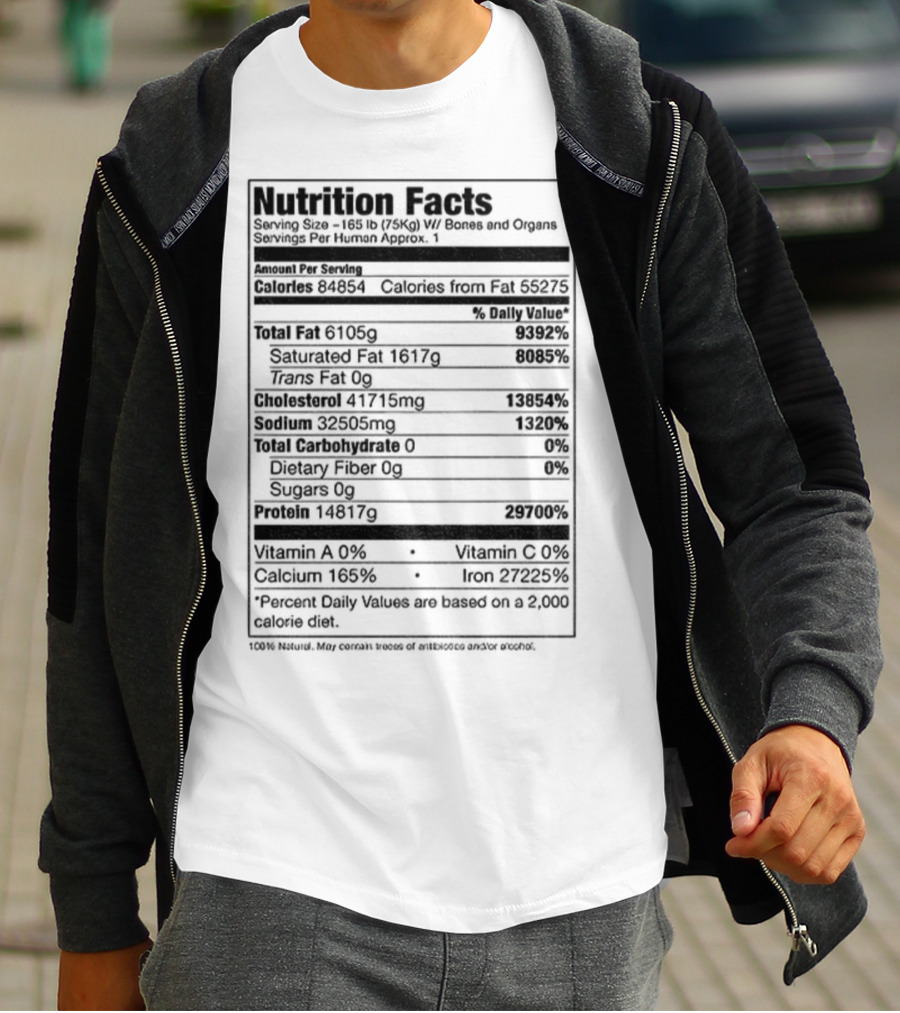 Nutrition Facts Serving Size 168 Lbs W Bones And Organs Calories Daily Value Percent پیbased On 2000 Calorie Diet T-Shirt