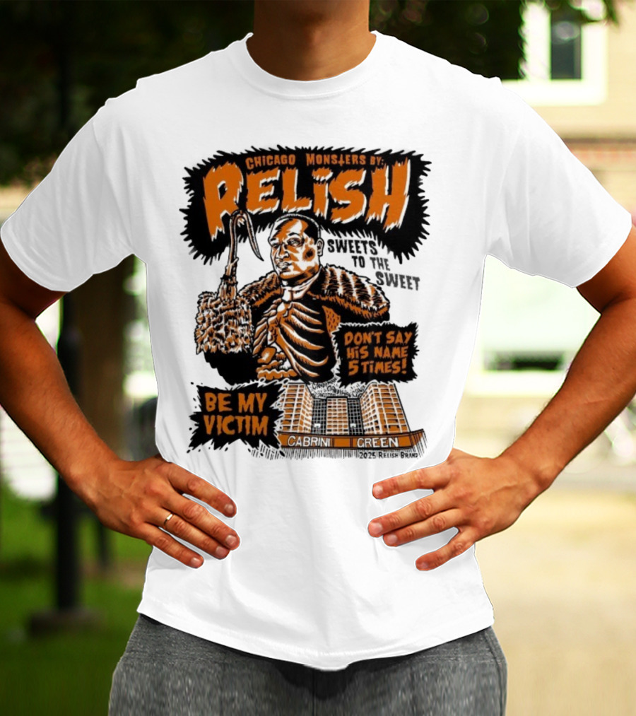 Relish Chicago Monsters Be My Victim Cabrini Green Don't Say His Name 5 Times Halloween T-Shirt