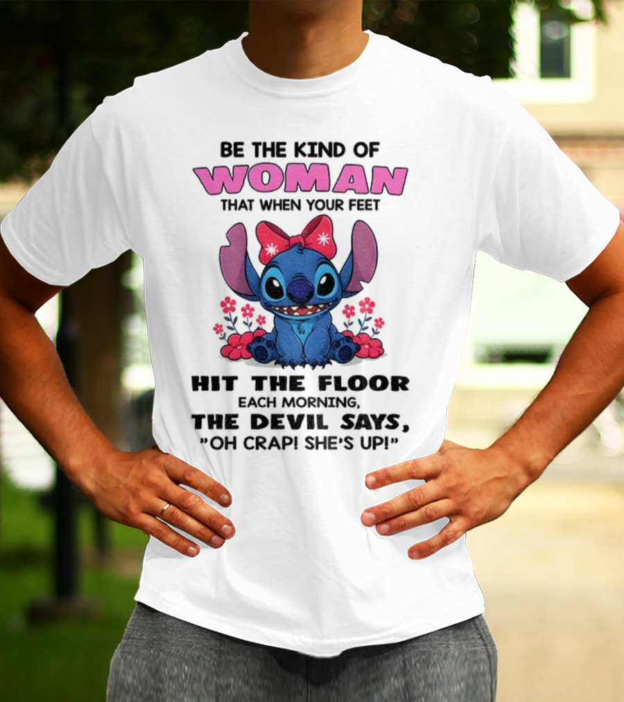 Be The Kind Of Woman Stitch Devil Says Oh Crap She's Up T-Shirt