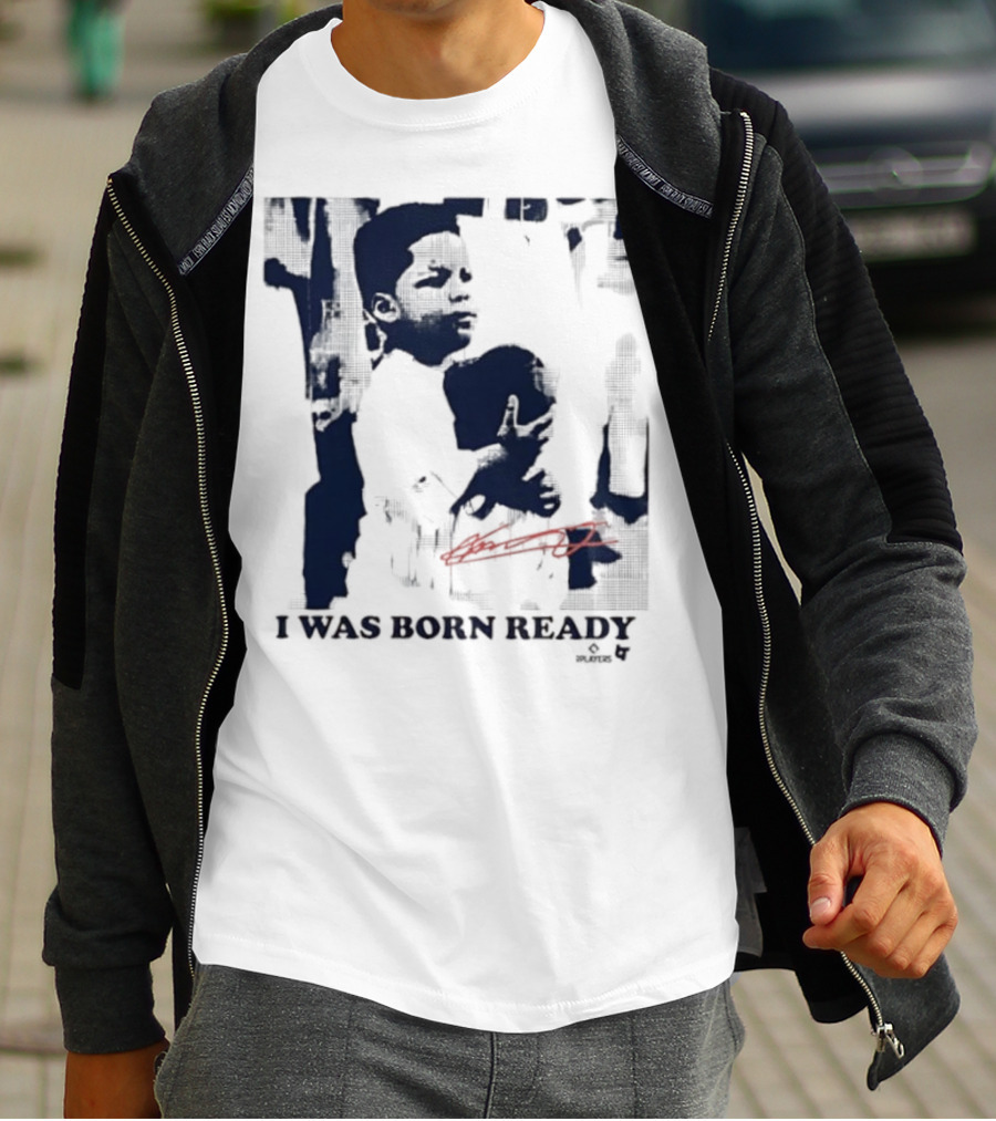 Vladimir Guerrero Jr. I Was Born Ready Toronto Blue Jays Signature T-Shirt