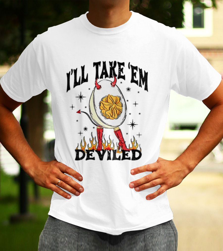I’ll Take ’Em Deviled Egg Horns Boots Flames Thanksgiving T-Shirt