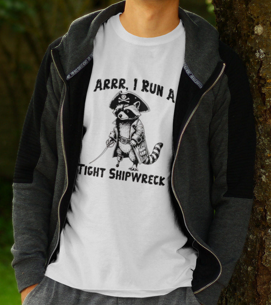 Raccoon Arrr I Run A Tight Shipwreck Pirate Captain Theme T-Shirt
