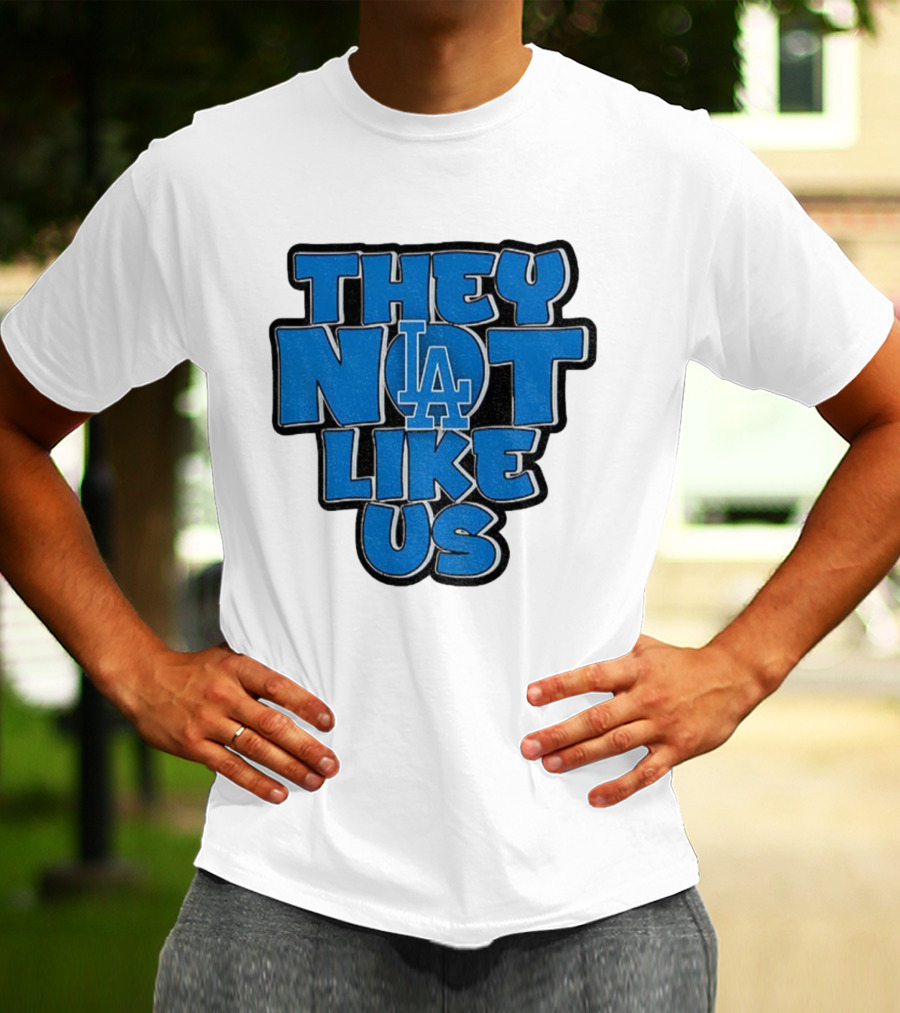 They Not Like Us LA Dodgers MLB 2025 T-Shirt