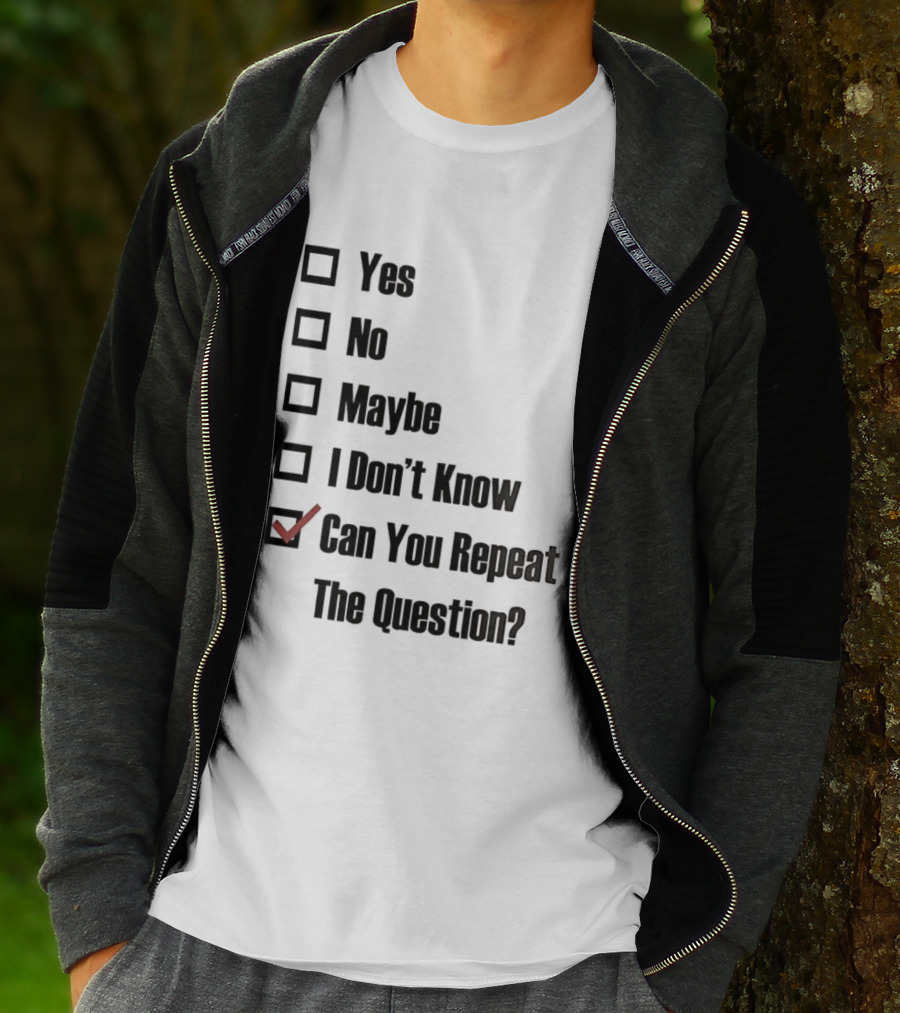 Yes No Maybe I Don’t Know Can You Repeat The Question Checklist Humor T-Shirt
