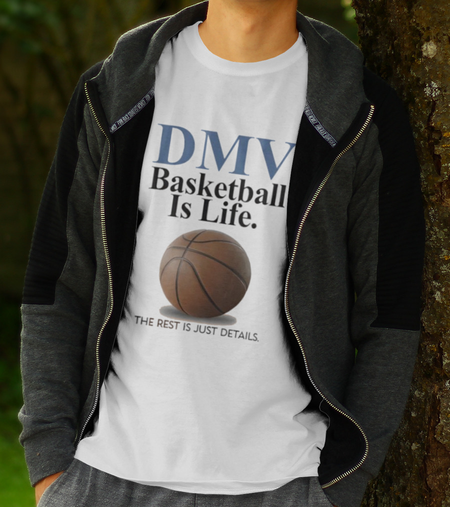 DMV Basketball Is Life The Rest Is Just Details With Basketball T-Shirt