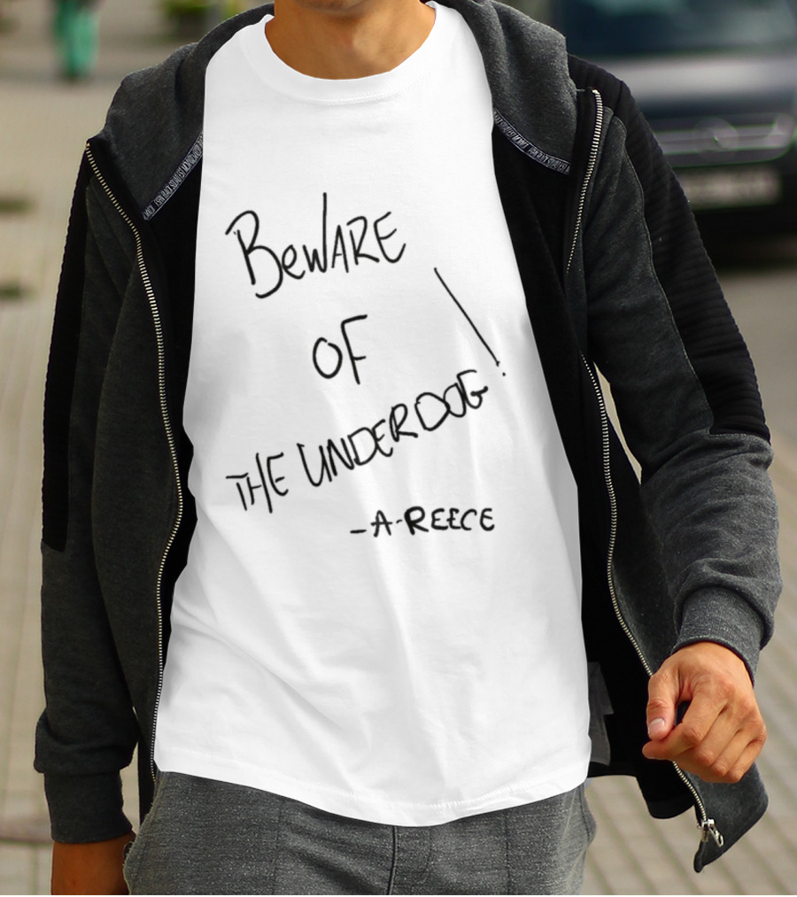 Beware Of The Underdog A-Reece T-Shirt