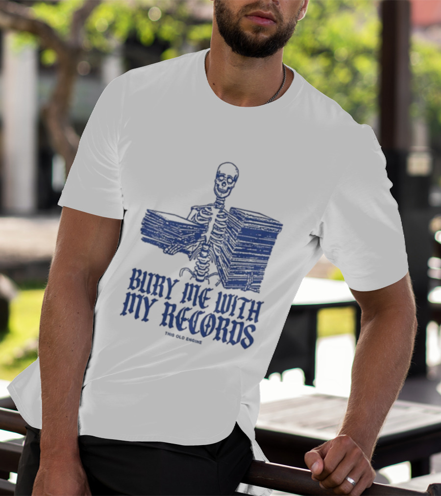 Skeleton Holding Records Bury Me With My Records T-Shirt