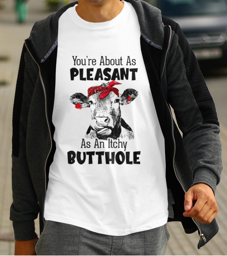 You’re About As Pleasant As An Itchy Butthole Cow With Red Bandana T-Shirt