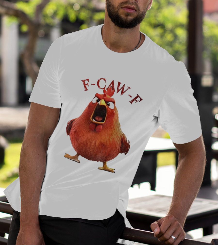 F-Caw-F Angry Rooster Humor T-Shirt