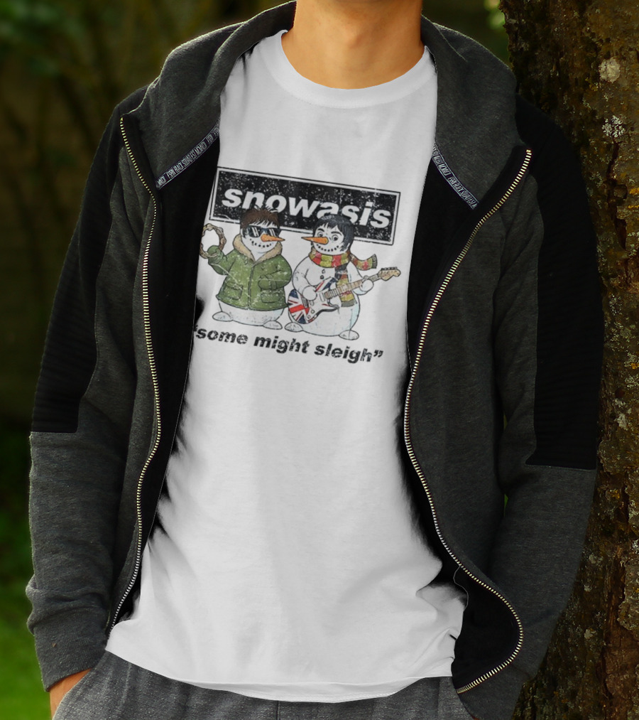 Snowasis Christmas Jumper Some Might Sleigh Oasis Snowmen T-Shirt